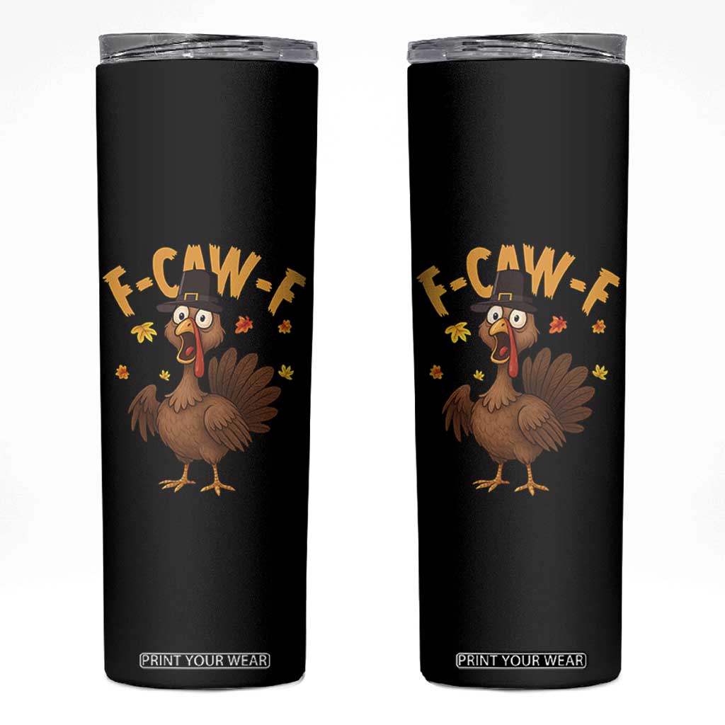 Funny F Caw F Thanksgiving Turkey Skinny Tumbler Poultry Humor TS11 Black Print Your Wear