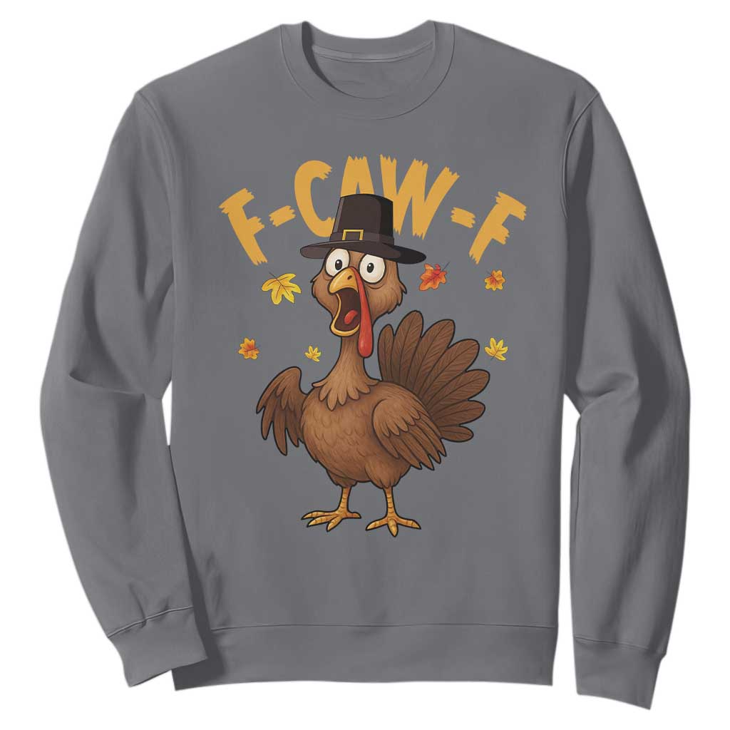 Funny F Caw F Thanksgiving Turkey Sweatshirt Poultry Humor TS11 Charcoal Print Your Wear