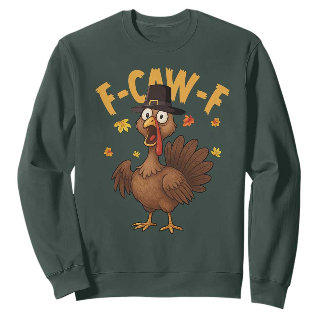 Funny F Caw F Thanksgiving Turkey Sweatshirt Poultry Humor TS11 Dark Forest Green Print Your Wear
