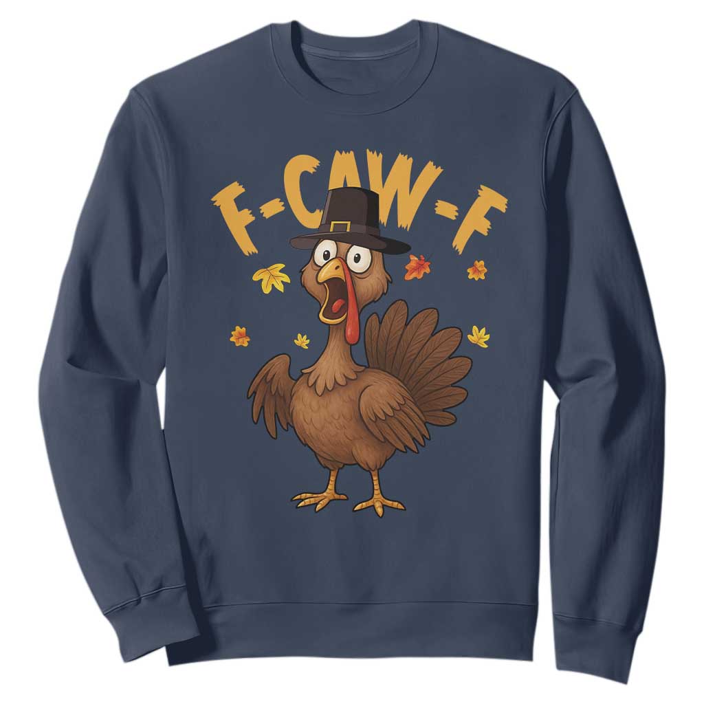 Funny F Caw F Thanksgiving Turkey Sweatshirt Poultry Humor TS11 Navy Print Your Wear