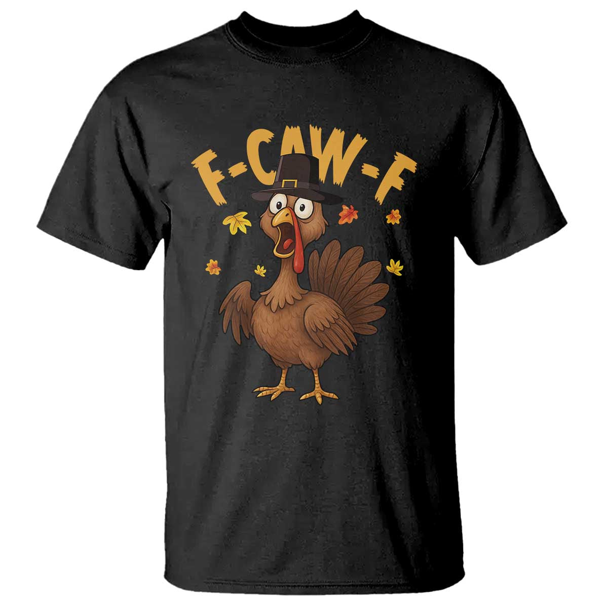 Funny F Caw F Thanksgiving Turkey T Shirt Poultry Humor TS11 Black Print Your Wear