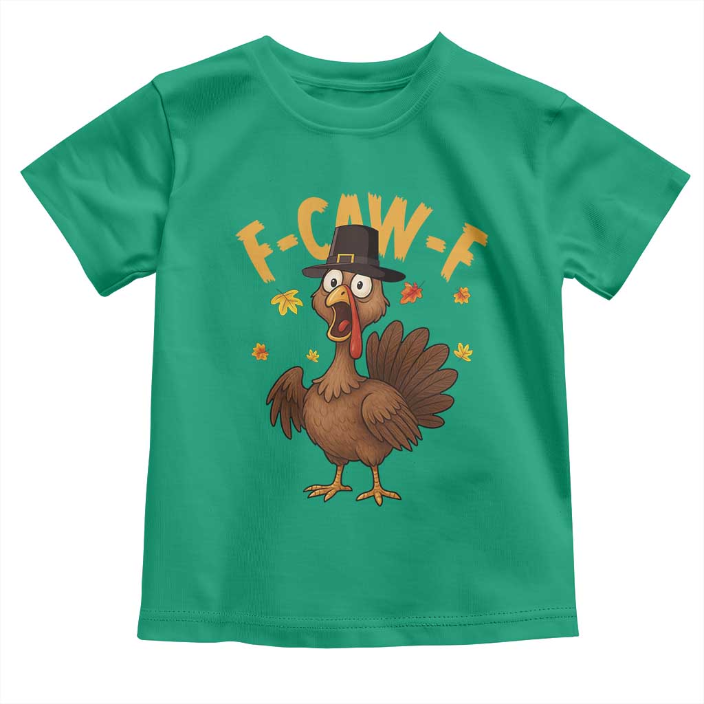 Funny F Caw F Thanksgiving Turkey Toddler T Shirt Poultry Humor TS11 Irish Green Print Your Wear