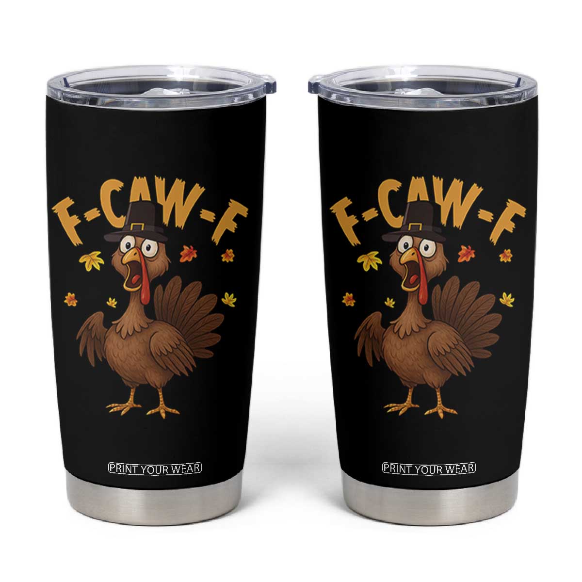 Funny F Caw F Thanksgiving Turkey Tumbler Cup Poultry Humor TS11 Black Print Your Wear