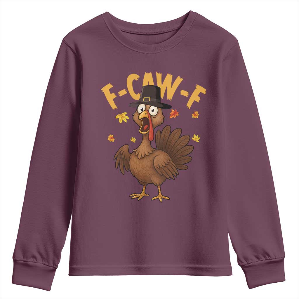 Funny F Caw F Thanksgiving Turkey Youth Sweatshirt Poultry Humor TS11 Maroon Print Your Wear