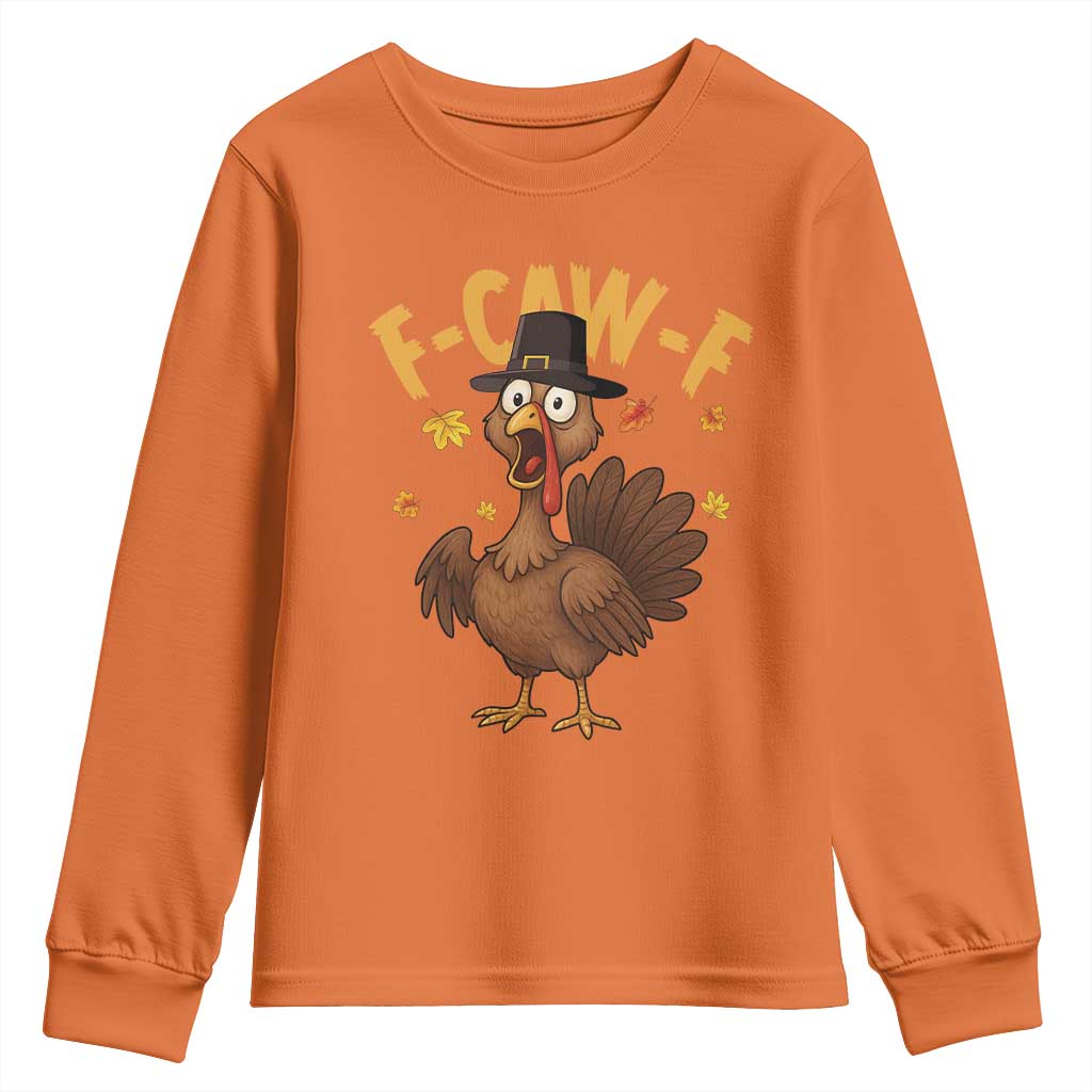 Funny F Caw F Thanksgiving Turkey Youth Sweatshirt Poultry Humor TS11 Orange Print Your Wear