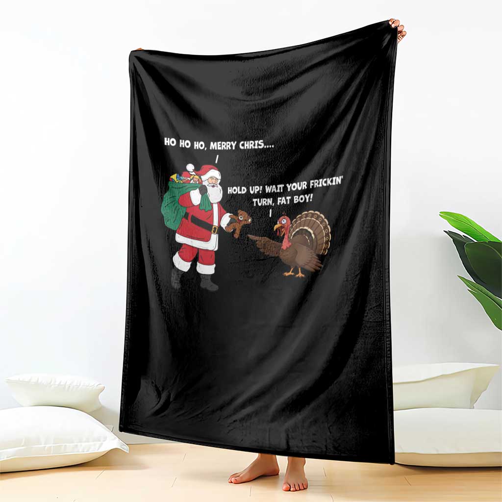Funny Thanksgiving Christmas Throw Blanket Wait Your Turn Fat Boy Santa Turkey Thanksmas TS11 Print Your Wear