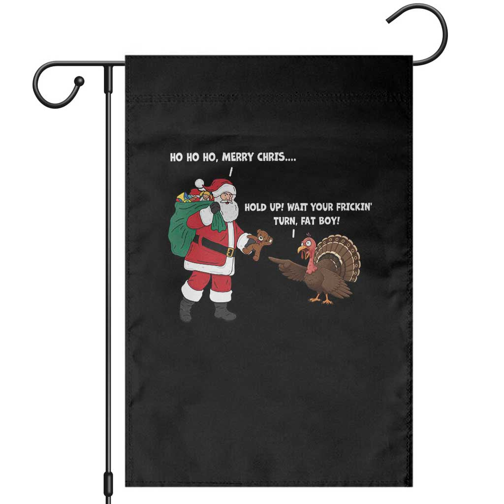 Funny Thanksgiving Christmas Garden Flag Wait Your Turn Fat Boy Santa Turkey Thanksmas TS11 Black Print Your Wear