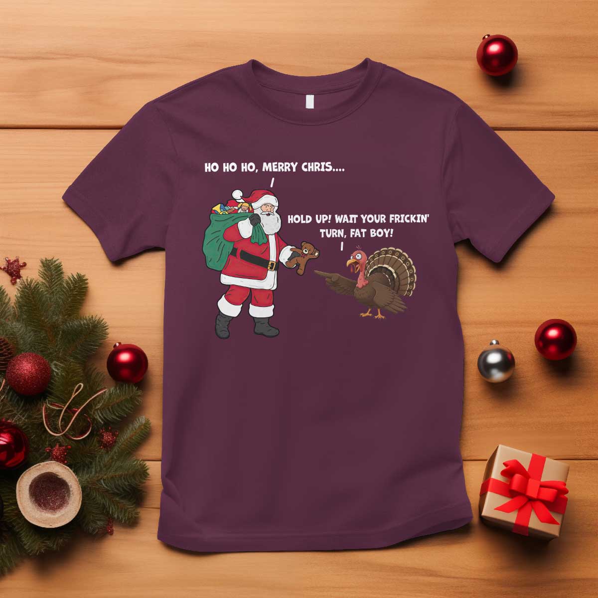 Funny Thanksgiving Christmas T Shirt Wait Your Turn Fat Boy Santa Turkey Thanksmas TS11 Maroon Print Your Wear
