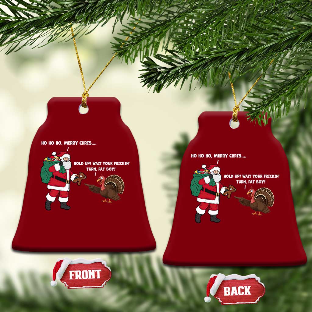 Funny Thanksgiving Christmas Ceramic Ornament Wait Your Turn Fat Boy Santa Turkey Thanksmas TS11 Print Your Wear