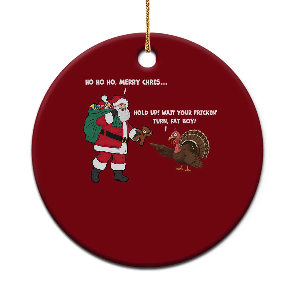 Funny Thanksgiving Christmas Ceramic Ornament Wait Your Turn Fat Boy Santa Turkey Thanksmas TS11 1pc Red Print Your Wear