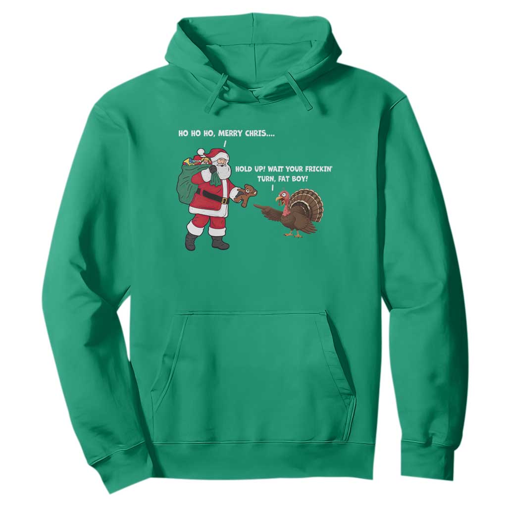 Funny Thanksgiving Christmas Hoodie Wait Your Turn Fat Boy Santa Turkey Thanksmas TS11 Irish Green Print Your Wear