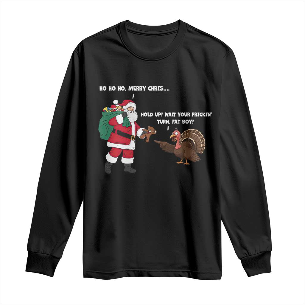 Funny Thanksgiving Christmas Long Sleeve Shirt Wait Your Turn Fat Boy Santa Turkey Thanksmas TS11 Black Print Your Wear