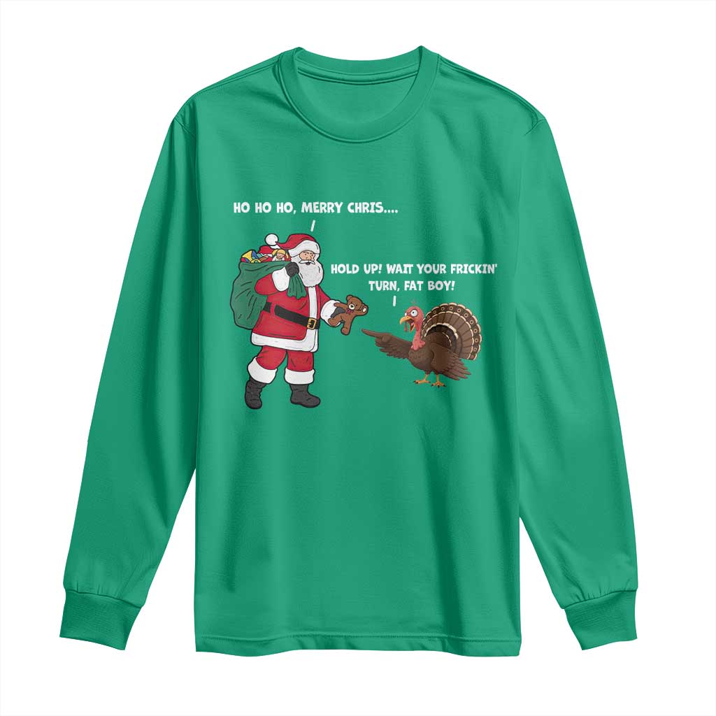Funny Thanksgiving Christmas Long Sleeve Shirt Wait Your Turn Fat Boy Santa Turkey Thanksmas TS11 Irish Green Print Your Wear