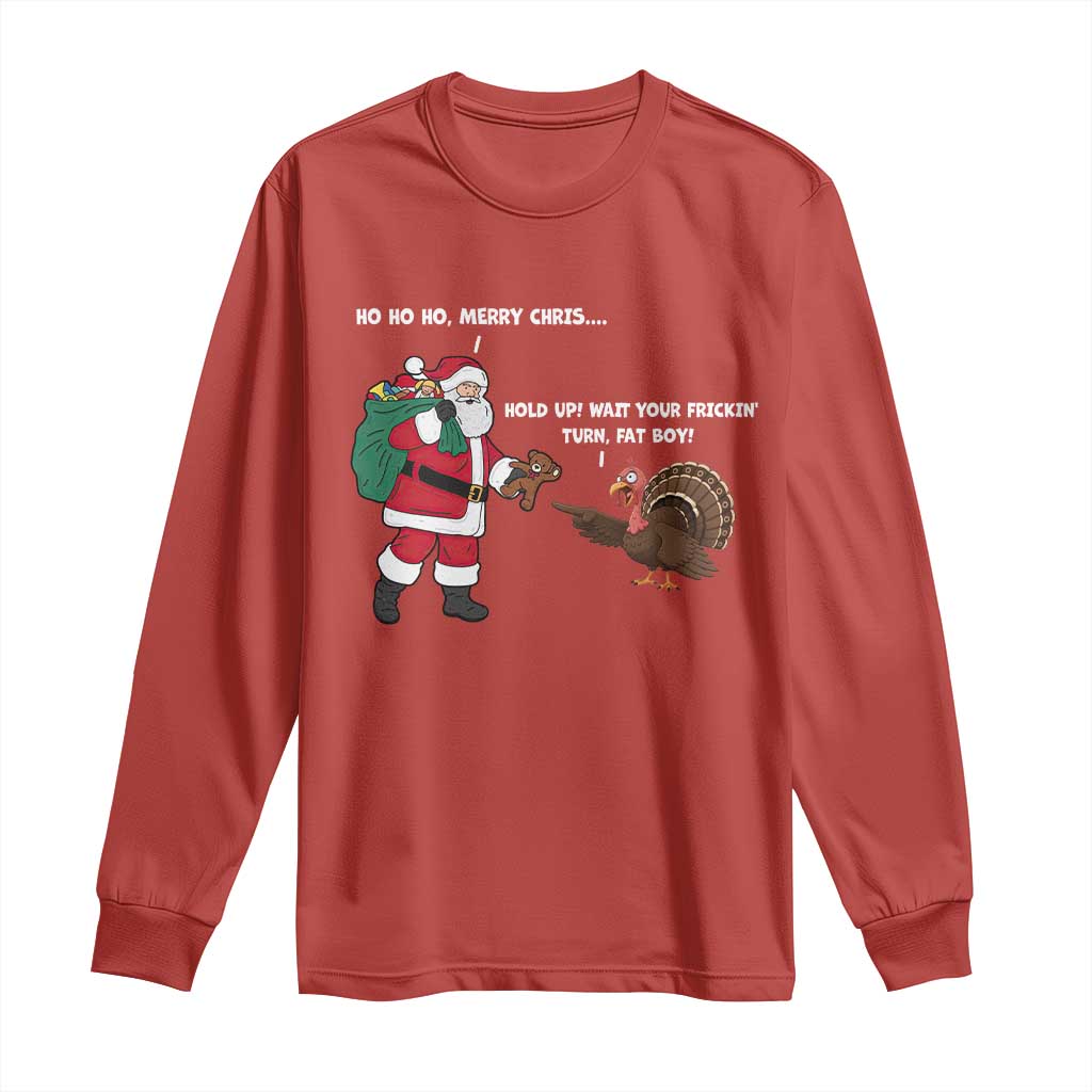 Funny Thanksgiving Christmas Long Sleeve Shirt Wait Your Turn Fat Boy Santa Turkey Thanksmas TS11 Red Print Your Wear