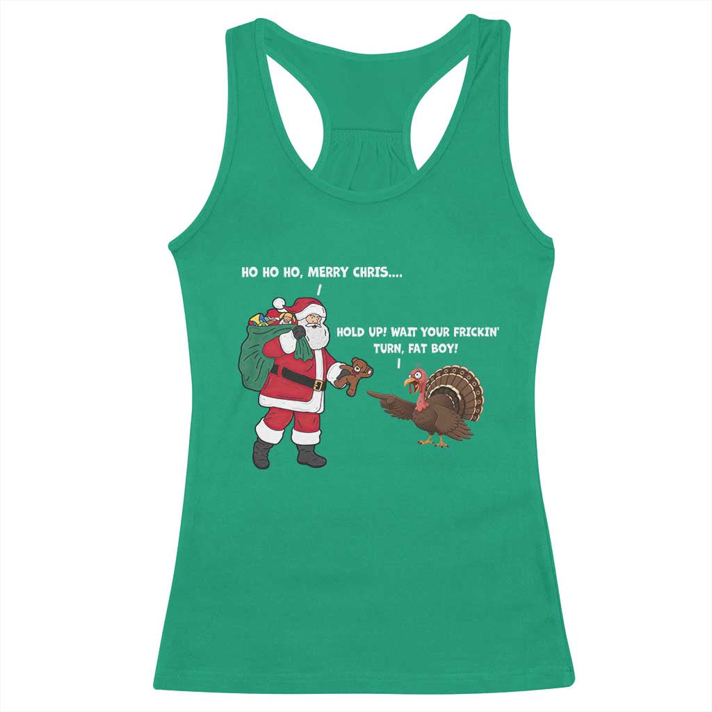 Funny Thanksgiving Christmas Racerback Tank Top Wait Your Turn Fat Boy Santa Turkey Thanksmas TS11 Irish Green Print Your Wear