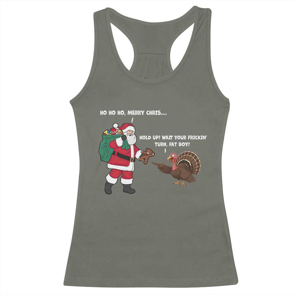 Funny Thanksgiving Christmas Racerback Tank Top Wait Your Turn Fat Boy Santa Turkey Thanksmas TS11 Military Green Print Your Wear