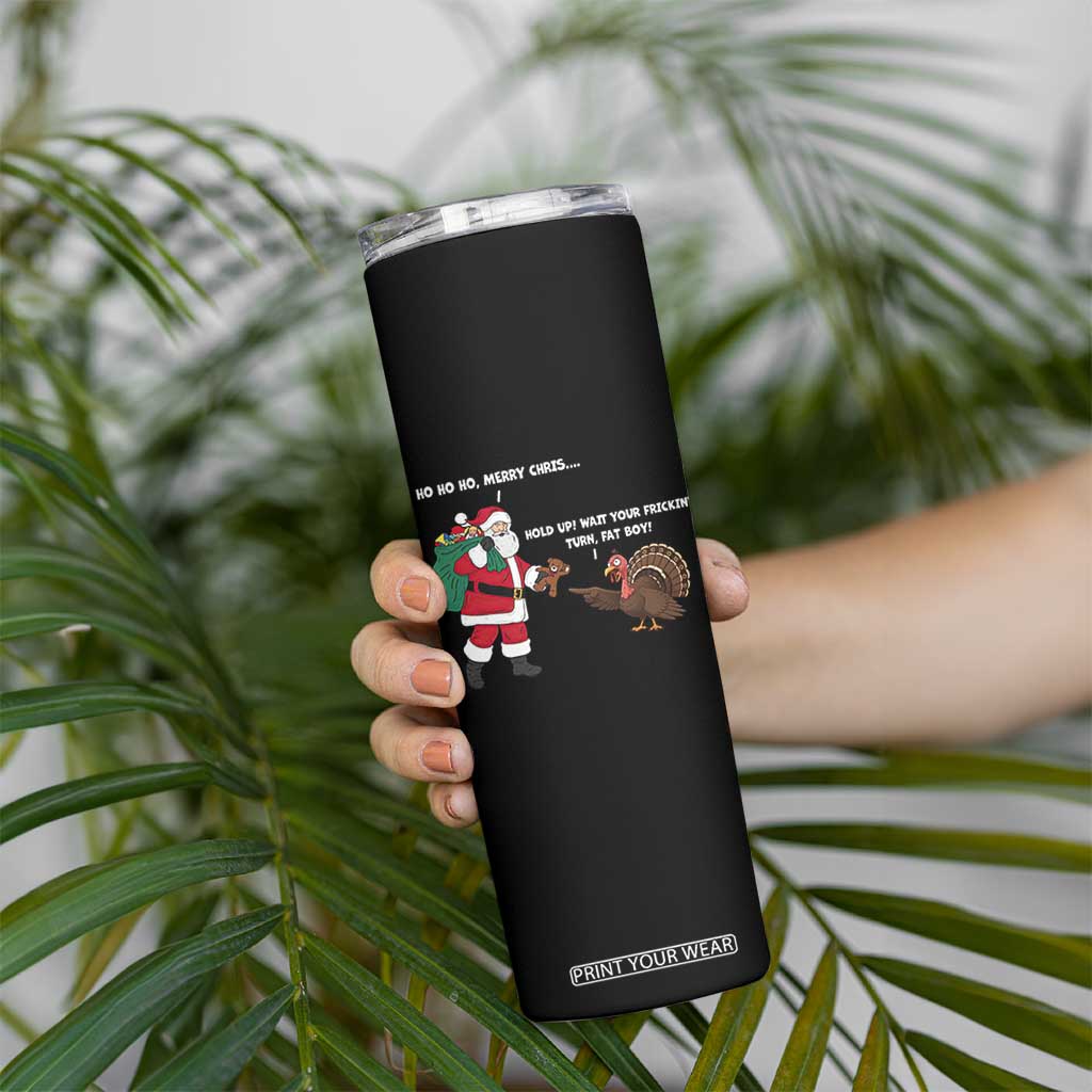 Funny Thanksgiving Christmas Skinny Tumbler Wait Your Turn Fat Boy Santa Turkey Thanksmas TS11 Print Your Wear