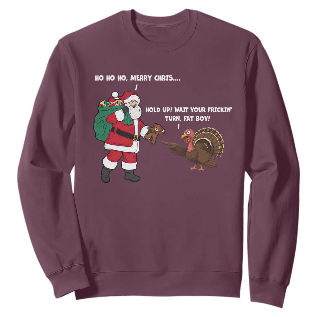 Funny Thanksgiving Christmas Sweatshirt Wait Your Turn Fat Boy Santa Turkey Thanksmas TS11 Maroon Print Your Wear