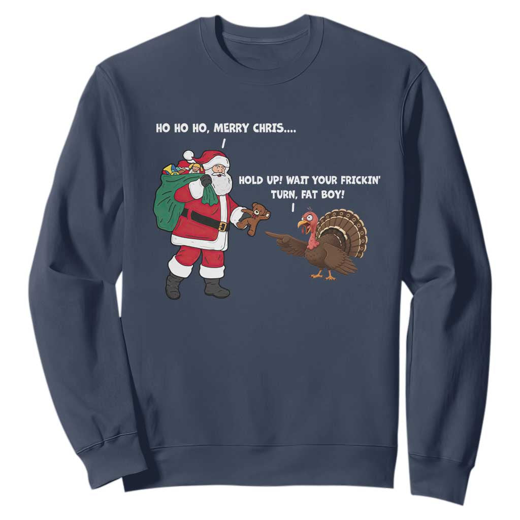 Funny Thanksgiving Christmas Sweatshirt Wait Your Turn Fat Boy Santa Turkey Thanksmas TS11 Navy Print Your Wear