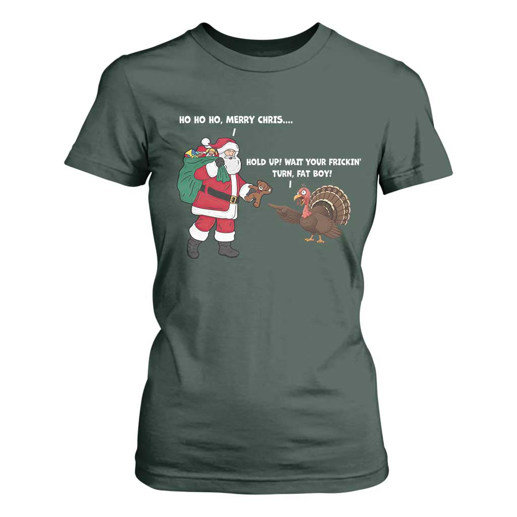 Funny Thanksgiving Christmas T Shirt For Women Wait Your Turn Fat Boy Santa Turkey Thanksmas TS11 Dark Forest Green Print Your Wear