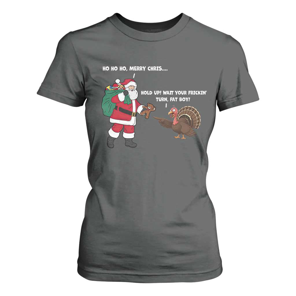 Funny Thanksgiving Christmas T Shirt For Women Wait Your Turn Fat Boy Santa Turkey Thanksmas TS11 Dark Heather Print Your Wear