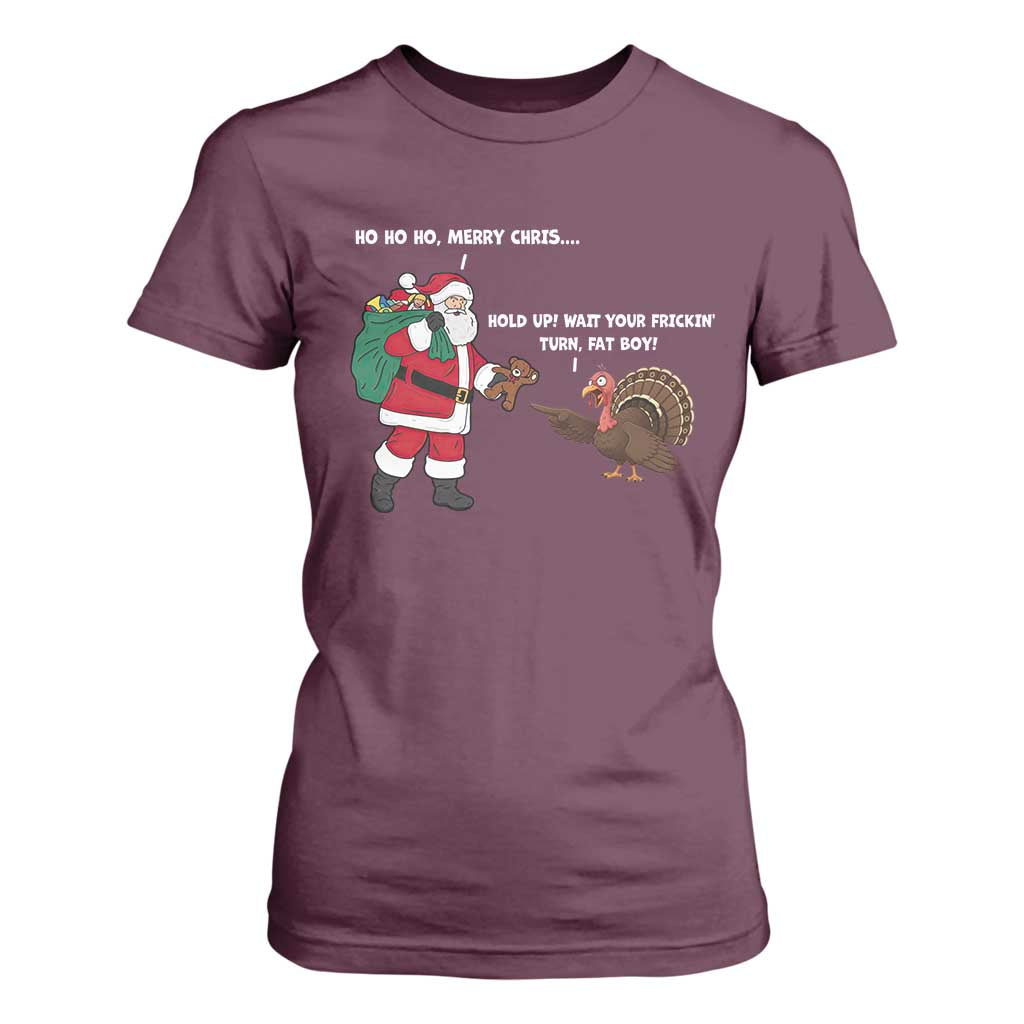 Funny Thanksgiving Christmas T Shirt For Women Wait Your Turn Fat Boy Santa Turkey Thanksmas TS11 Maroon Print Your Wear