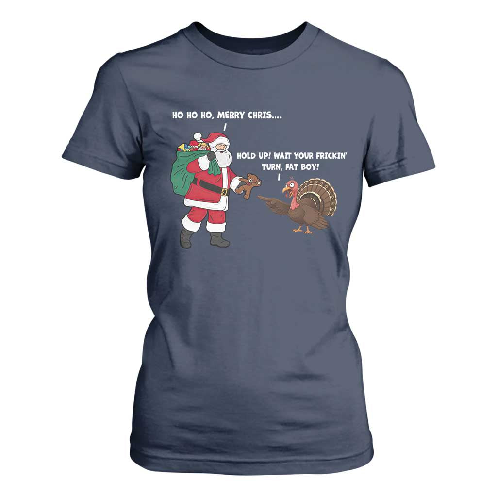 Funny Thanksgiving Christmas T Shirt For Women Wait Your Turn Fat Boy Santa Turkey Thanksmas TS11 Navy Print Your Wear