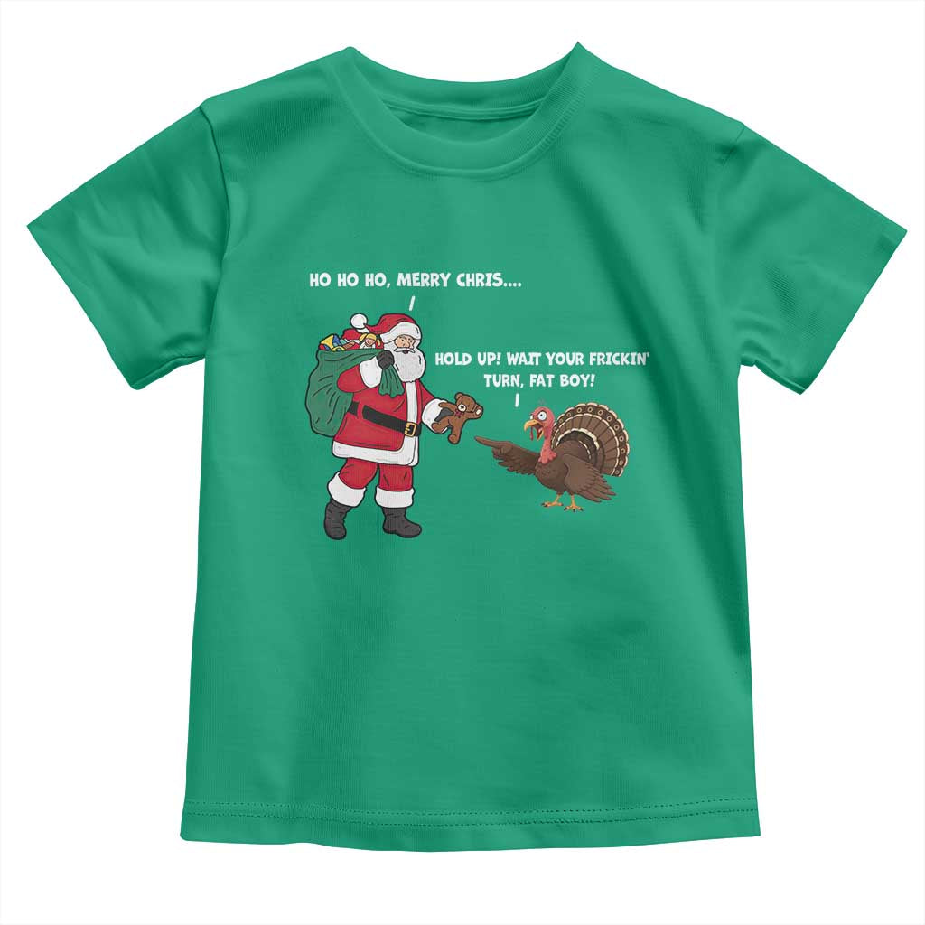 Funny Thanksgiving Christmas Toddler T Shirt Wait Your Turn Fat Boy Santa Turkey Thanksmas TS11 Irish Green Print Your Wear