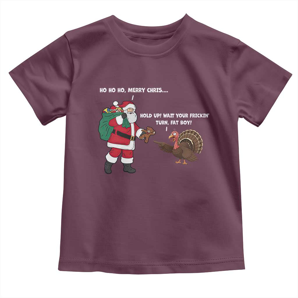Funny Thanksgiving Christmas Toddler T Shirt Wait Your Turn Fat Boy Santa Turkey Thanksmas TS11 Maroon Print Your Wear