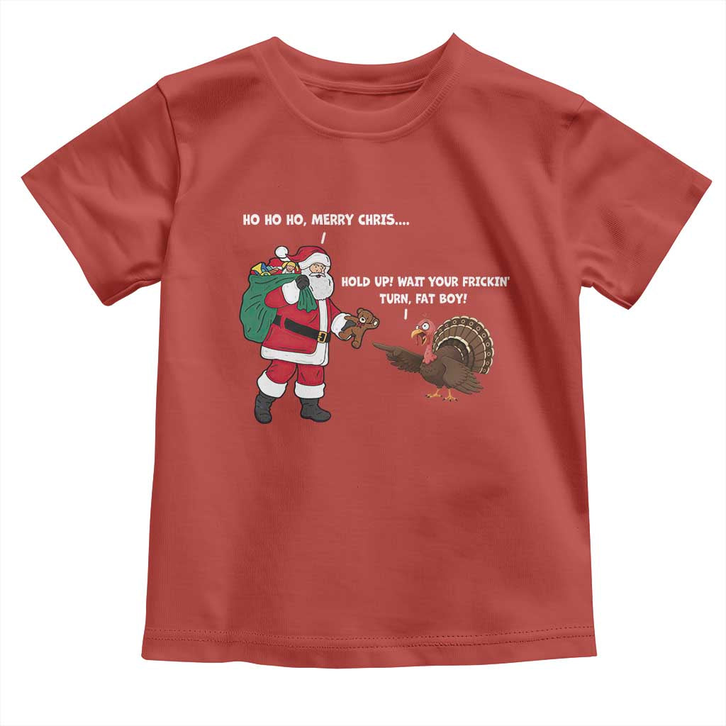 Funny Thanksgiving Christmas Toddler T Shirt Wait Your Turn Fat Boy Santa Turkey Thanksmas TS11 Red Print Your Wear