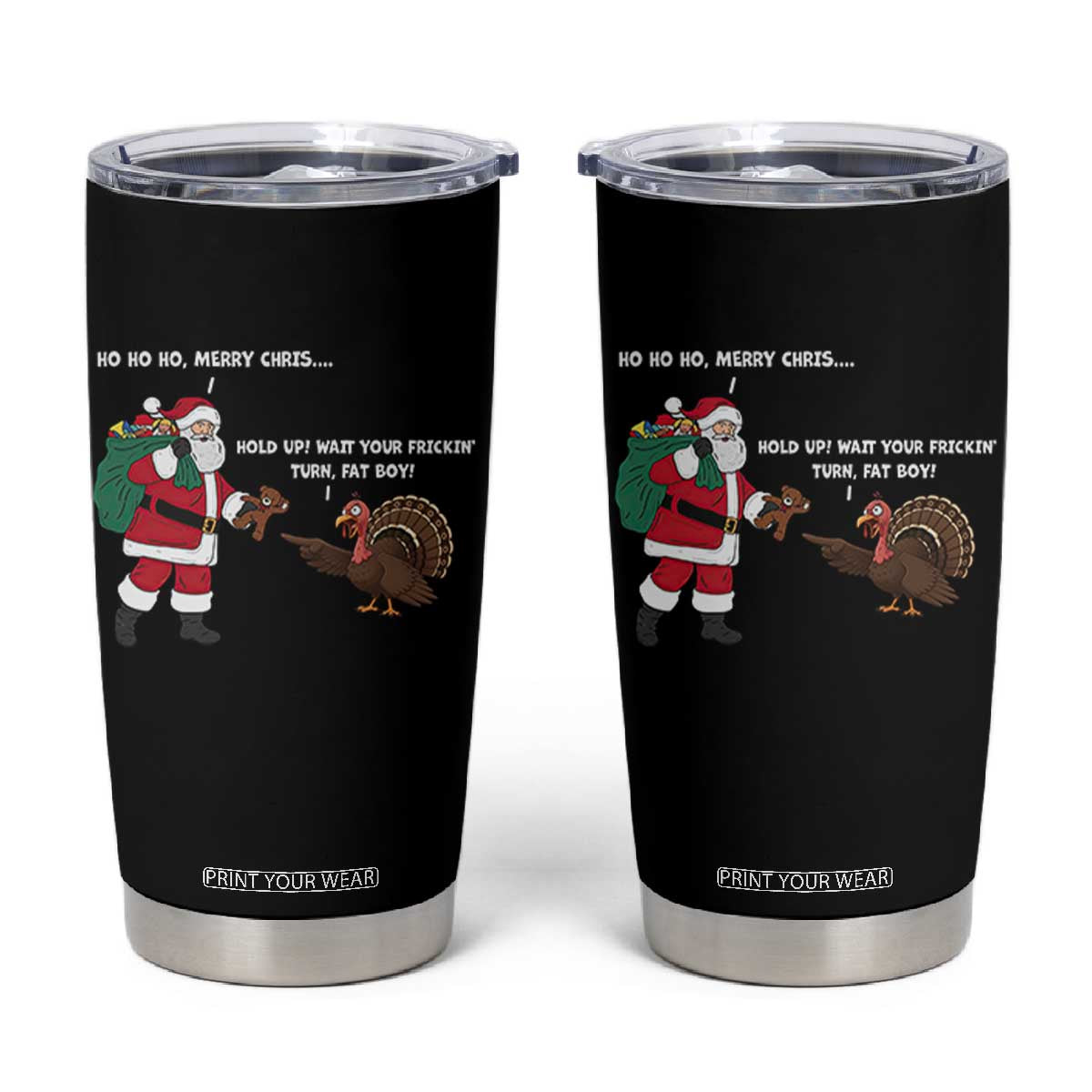 Funny Thanksgiving Christmas Tumbler Cup Wait Your Turn Fat Boy Santa Turkey Thanksmas TS11 Black Print Your Wear