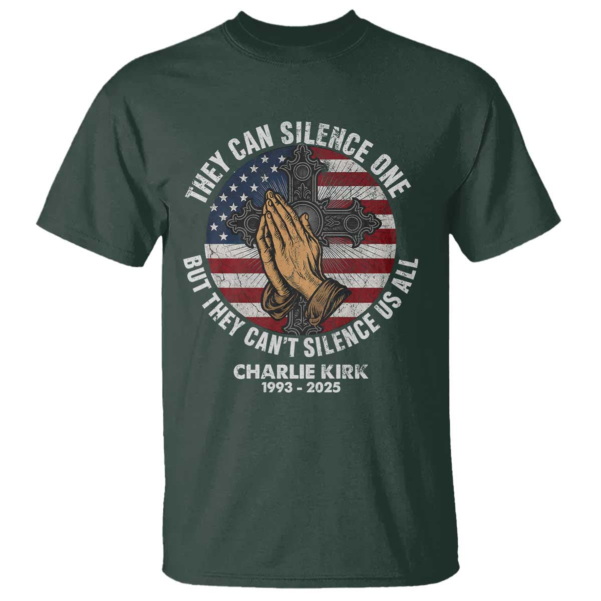 Charlie Kirk Memorial T Shirt They Can Silence One But They Cant Silence Us All TS11 Dark Forest Green Print Your Wear