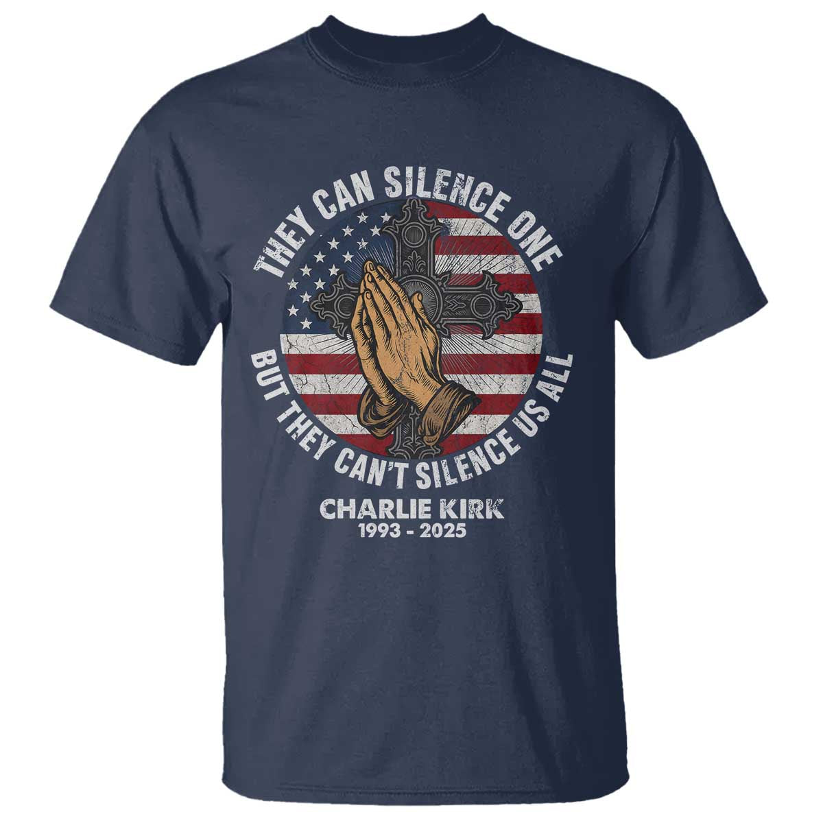 Charlie Kirk Memorial T Shirt They Can Silence One But They Cant Silence Us All TS11 Navy Print Your Wear