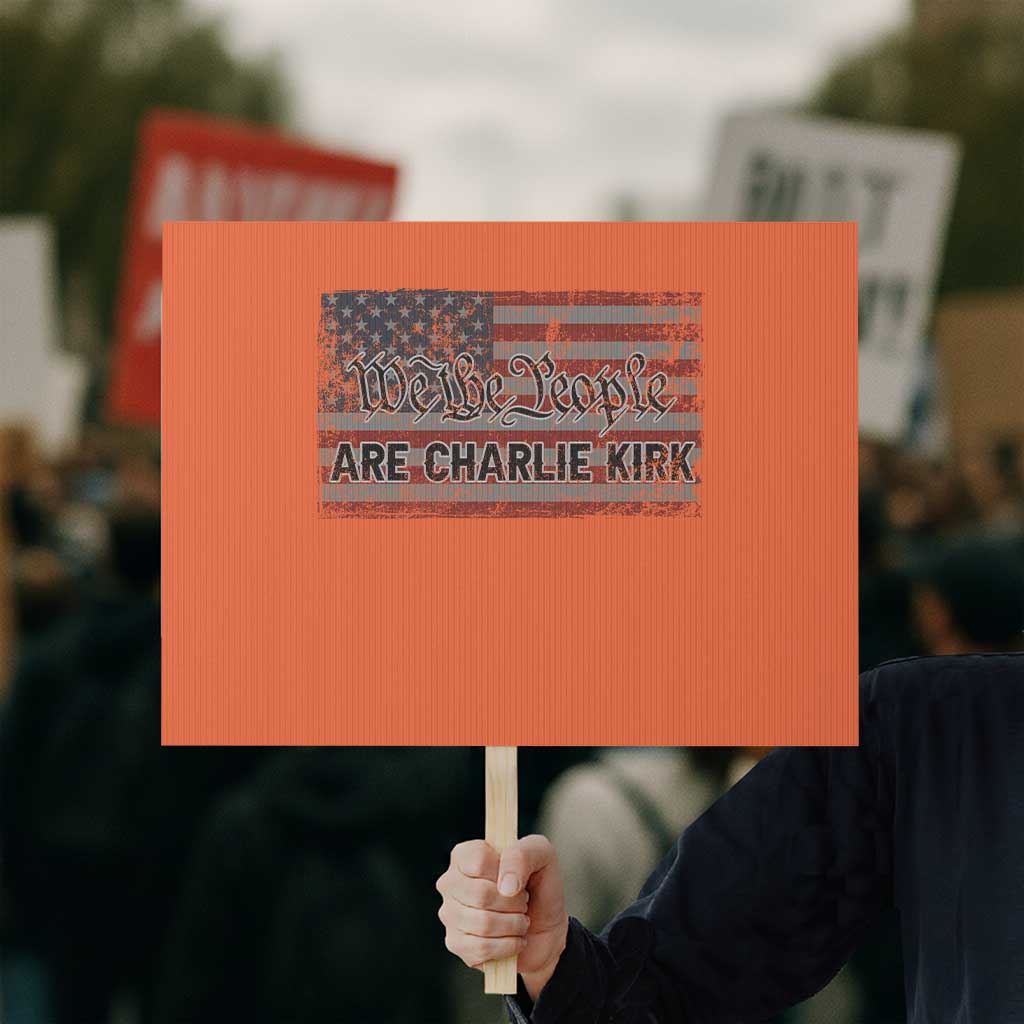 We Are Charlie Kirk Protest Sign We The People Vintage American Flag TS11 Horizontal 18