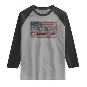 We Are Charlie Kirk Raglan Shirt We The People Vintage American Flag TS11 Sport Gray Black Print Your Wear