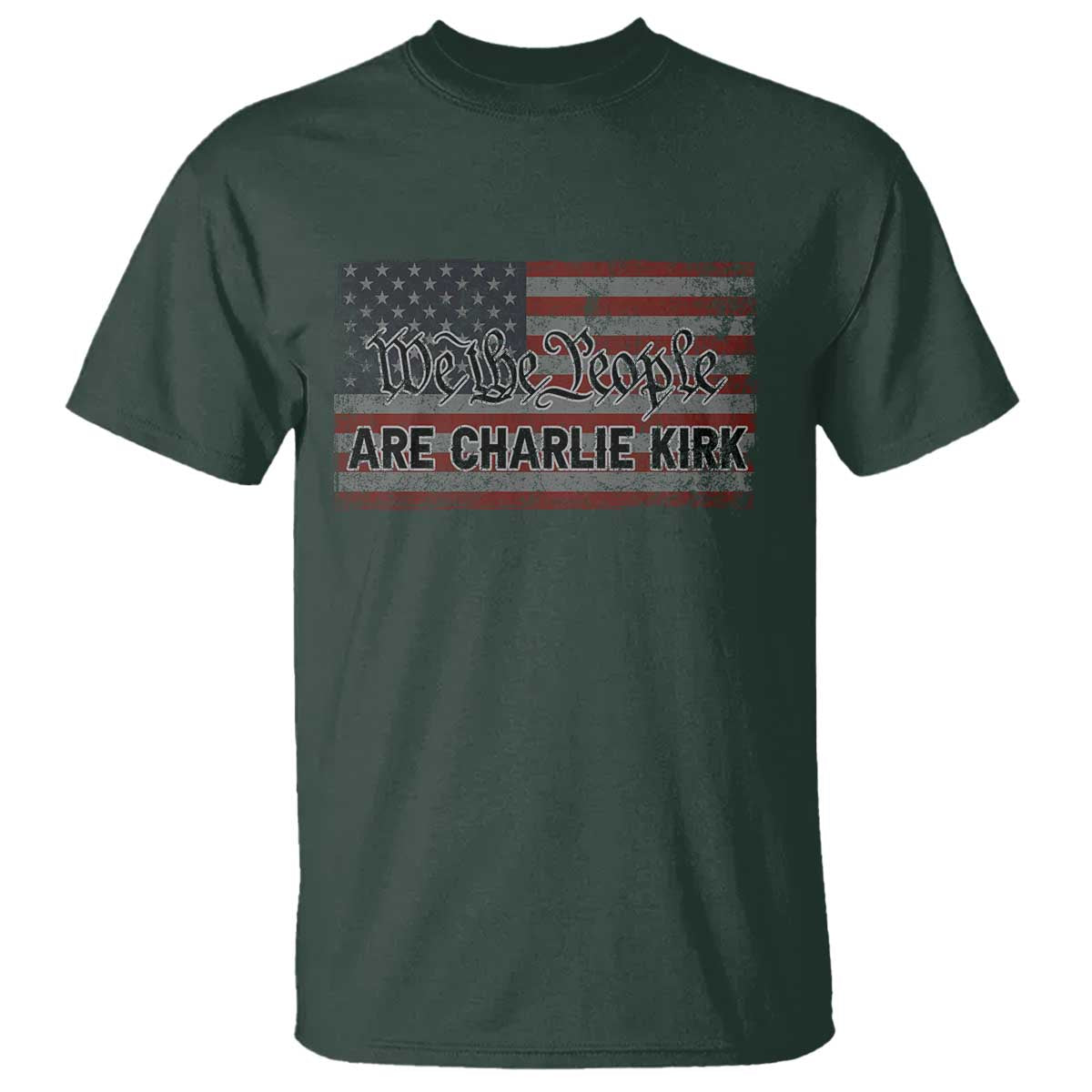 We Are Charlie Kirk T Shirt We The People Vintage American Flag TS11 Dark Forest Green Print Your Wear