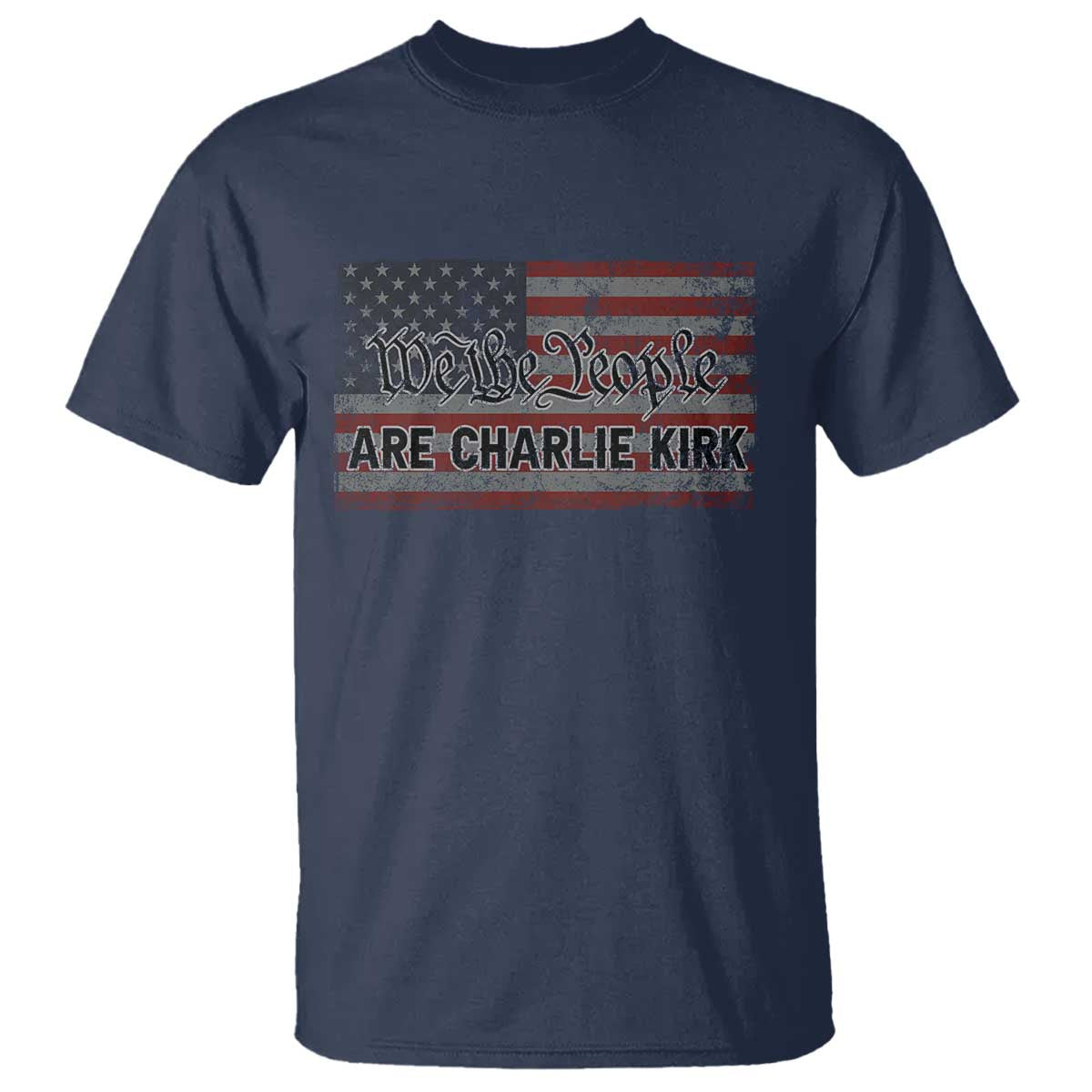 We Are Charlie Kirk T Shirt We The People Vintage American Flag TS11 Navy Print Your Wear
