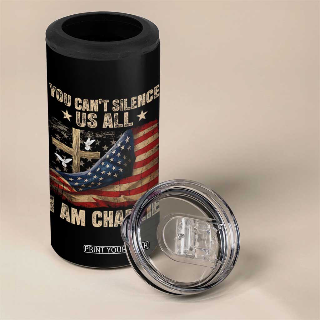 I Am Charlie Kirk 4 in 1 Can Cooler Tumbler You Cant Silence Us All Vintage American Flag TS11 Print Your Wear