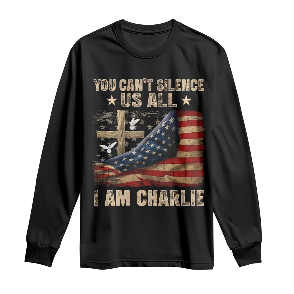 I Am Charlie Kirk Long Sleeve Shirt You Cant Silence Us All Vintage American Flag TS11 Black Print Your Wear