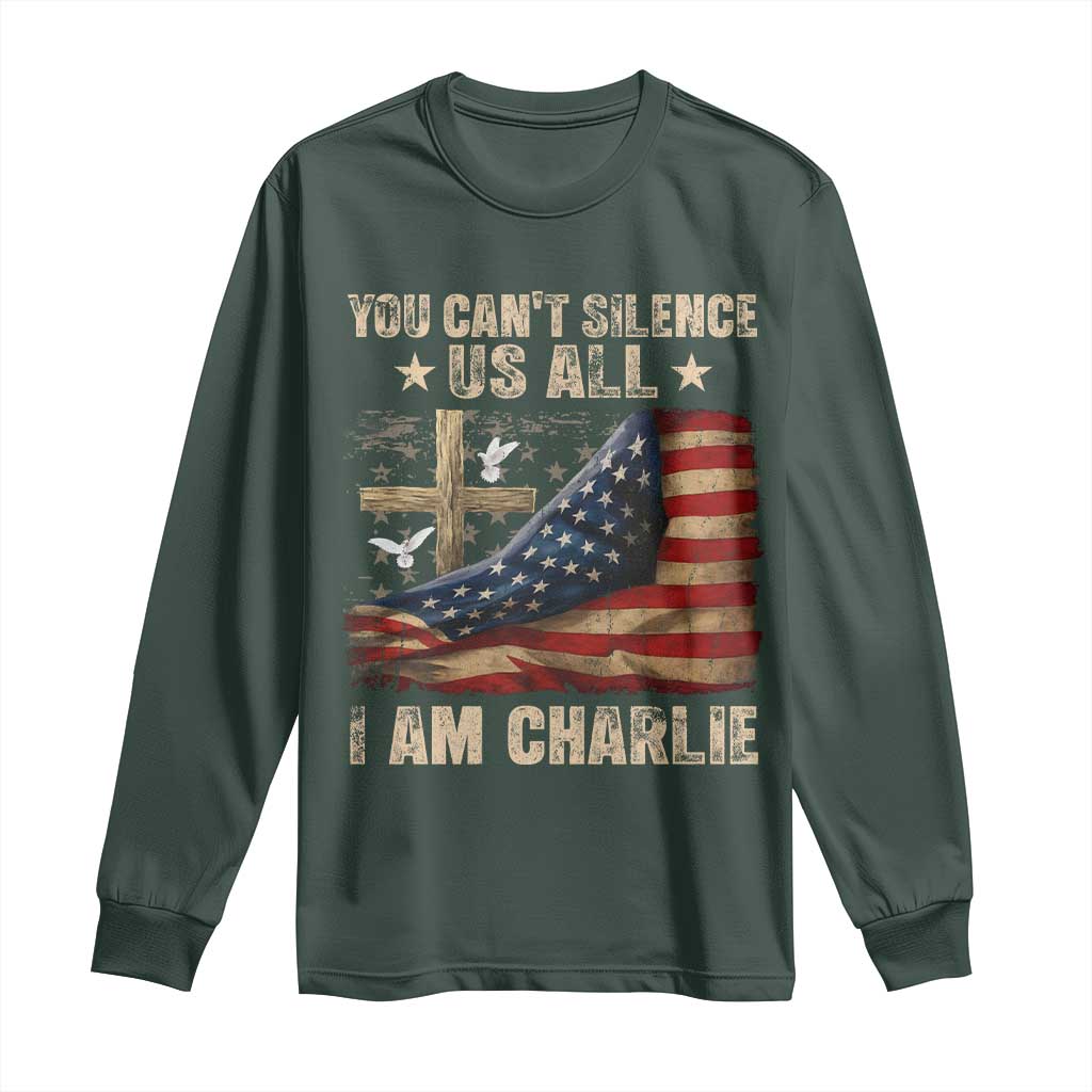 I Am Charlie Kirk Long Sleeve Shirt You Cant Silence Us All Vintage American Flag TS11 Dark Forest Green Print Your Wear