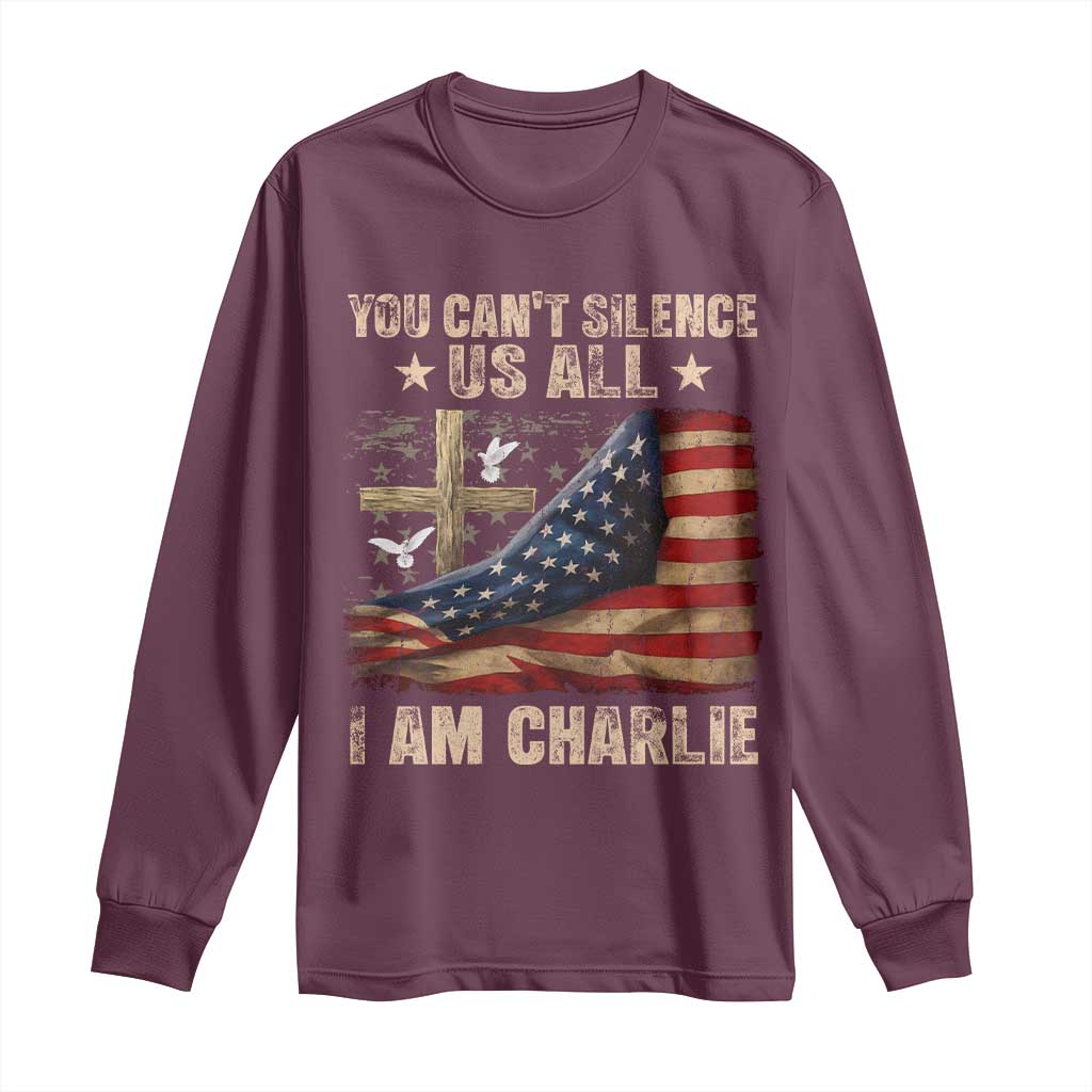 I Am Charlie Kirk Long Sleeve Shirt You Cant Silence Us All Vintage American Flag TS11 Maroon Print Your Wear
