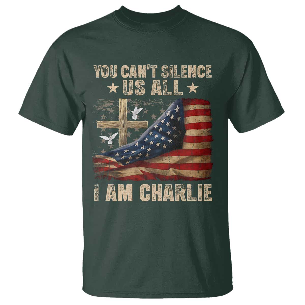 I Am Charlie Kirk T Shirt You Cant Silence Us All Vintage American Flag TS11 Dark Forest Green Print Your Wear