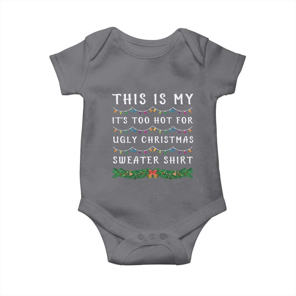 Funny Christmas Baby Onesie This Is My It's Too Hot For Ugly Christmas Sweater Shirt TS11 Charcoal Print Your Wear