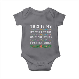 Funny Christmas Baby Onesie This Is My It's Too Hot For Ugly Christmas Sweater Shirt TS11 Charcoal Print Your Wear