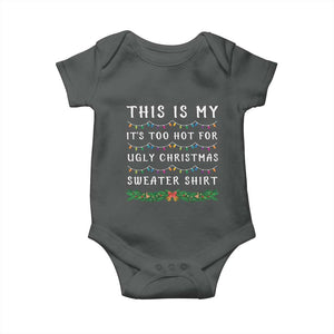 Funny Christmas Baby Onesie This Is My It's Too Hot For Ugly Christmas Sweater Shirt TS11 Dark Heather Print Your Wear