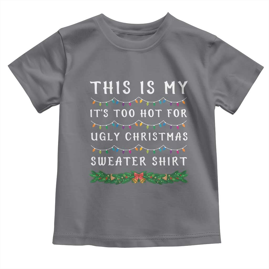 Funny Christmas Baby Shirt This Is My It's Too Hot For Ugly Christmas Sweater Shirt TS11 Charcoal Print Your Wear