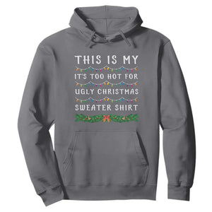 Funny Christmas Hoodie This Is My It's Too Hot For Ugly Christmas Sweater Shirt TS11 Charcoal Print Your Wear