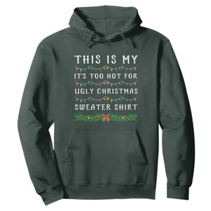 Funny Christmas Hoodie This Is My It's Too Hot For Ugly Christmas Sweater Shirt TS11 Dark Forest Green Print Your Wear