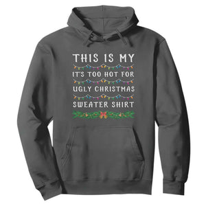 Funny Christmas Hoodie This Is My It's Too Hot For Ugly Christmas Sweater Shirt TS11 Dark Heather Print Your Wear