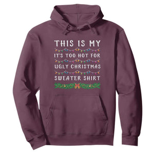 Funny Christmas Hoodie This Is My It's Too Hot For Ugly Christmas Sweater Shirt TS11 Maroon Print Your Wear